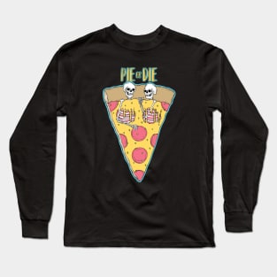 Pie or Die Long Sleeve T-Shirt